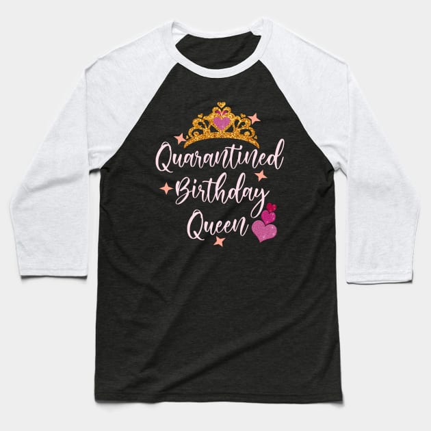 Quarantined birthday queen 2020 birthday gift idea Baseball T-Shirt by DODG99